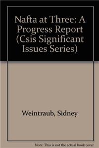 Nafta at Three: A Progress Report (Csis Significant Issues Series)