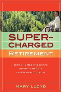 Supercharged Retirement