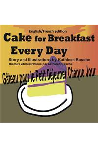 Cake for Breakfast Every Day - English/French edition