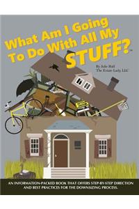 What Am I Going to Do with All My Stuff?
