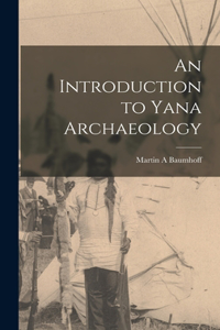 Introduction to Yana Archaeology