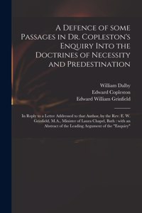 Defence of Some Passages in Dr. Copleston's Enquiry Into the Doctrines of Necessity and Predestination