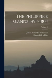 Philippine Islands 1493-1803; Volume 1