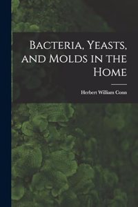 Bacteria, Yeasts, and Molds in the Home
