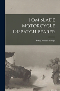 Tom Slade Motorcycle Dispatch Bearer