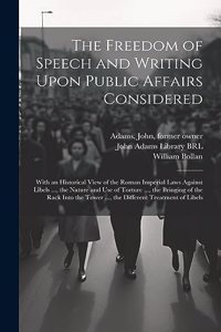 Freedom of Speech and Writing Upon Public Affairs Considered