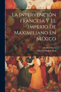 Intervención Francesa Y El Imperio De Maximiliano En México