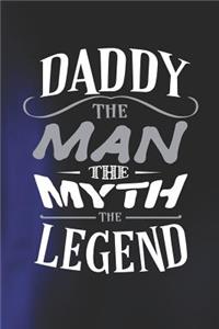 Daddy The Man The Myth The Legend