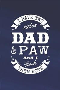 I Have Two Titles Dad & Paw And I Rock Them Both