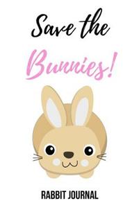 Save The Bunnies: Lovely Lined Notebook / Journal / Diary, Rabbit Lovers Gifts (6 x 9)