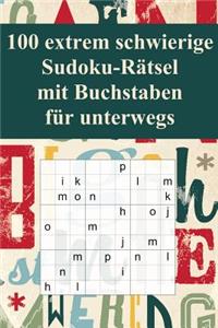 100 extrem schwierige Sudoku-Rätsel mit Buchstaben für unterwegs