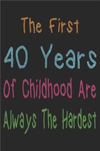 First 40 Years Of Childhood