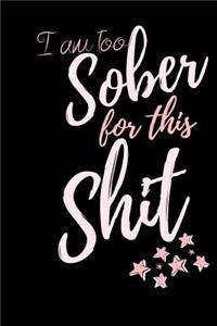 I am too Sober for this Shit