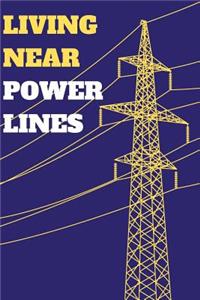 Living Near Power Lines