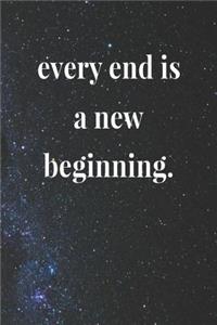 Every End Is A New Beginning