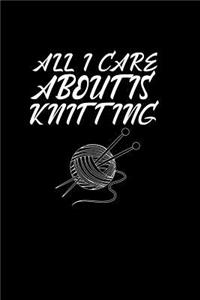 All I care about is knitting