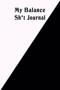 My Balance Sh*t Journal