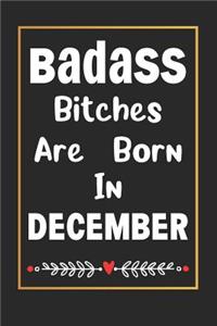 Badass Bitches Are Born In December: Journal, Funny Birthday present, Book Lined Pages Cute Funny Gag Gift