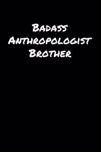 Badass Anthropologist Brother
