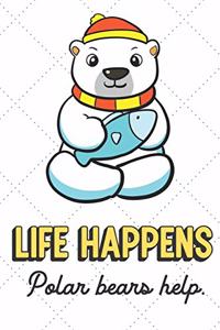 Life Happens Polar Bears Help