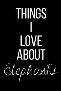 Things I Love About Elephants