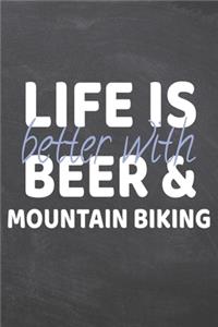 Life is better with Beer & Mountain Biking
