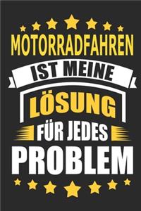 Motorradfahren ist meine Lösung für jedes Problem