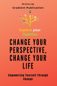 Change Your Perspective, Change Your Life