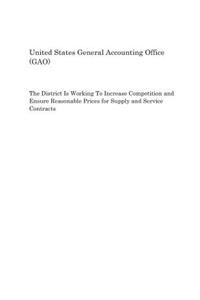 The District Is Working to Increase Competition and Ensure Reasonable Prices for Supply and Service Contracts