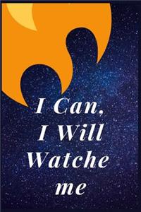 I Can, I Will Watche Me