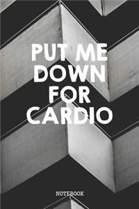 Put Me Down For Cardio