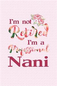 I'm Not Retired I'm a Professional Nani