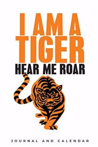 I Am a Tiger Hear Me Roar: Blank Lined Journal with Calendar for