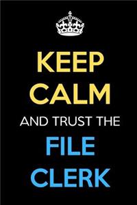 Keep Calm And Trust The File Clerk