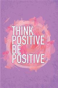 Think Positive Be Positive - Mid Year Academic Teacher Diary With Schedules, Trackers. Logs, Reports, Goal Setting & Positive Quotes