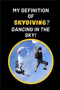 My Definition Of Skydiving? Dancing In The Sky