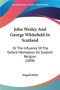 John Wesley And George Whitefield In Scotland