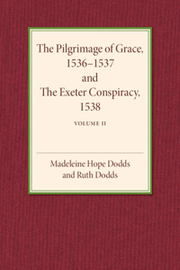 Pilgrimage of Grace 1536-1537 and the Exeter Conspiracy 1538: Volume 2