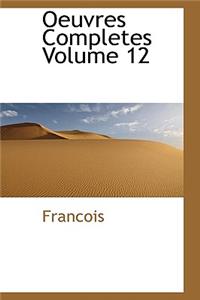 Oeuvres Completes Volume 12
