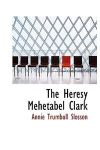 The Heresy Mehetabel Clark