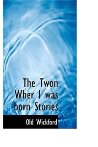 The Twon Wher I Was Born Stories
