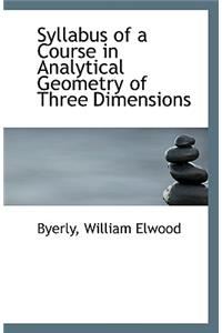 Syllabus of a Course in Analytical Geometry of Three Dimensions