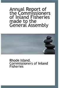 Annual Report of the Commissioners of Inland Fisheries Made to the General Assembly