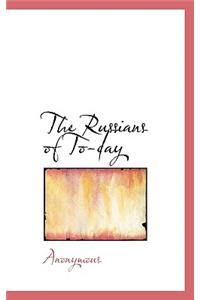 The Russians of To-Day