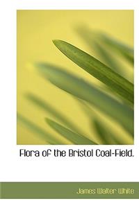 Flora of the Bristol Coal-Field.