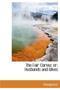 The Fair Carew; Or, Husbands and Wives