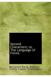 Second Characters; Or, the Language of Forms