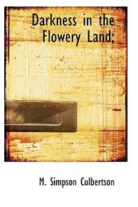 Darkness in the Flowery Land;