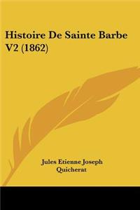 Histoire De Sainte Barbe V2 (1862)