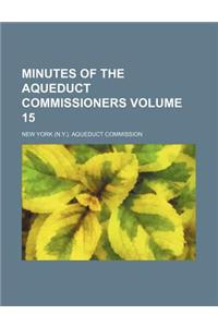 Minutes of the Aqueduct Commissioners Volume 15